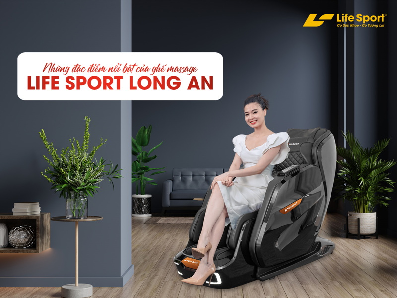 Những đặc điểm nổi bật của ghế massage Life Sport Long An