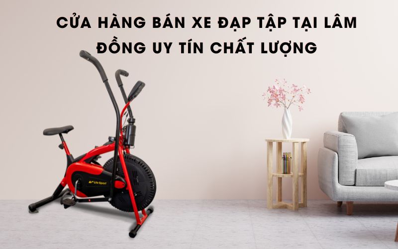 Cửa hàng bán xe đạp tập tại Lâm Đồng uy tín chất lượng