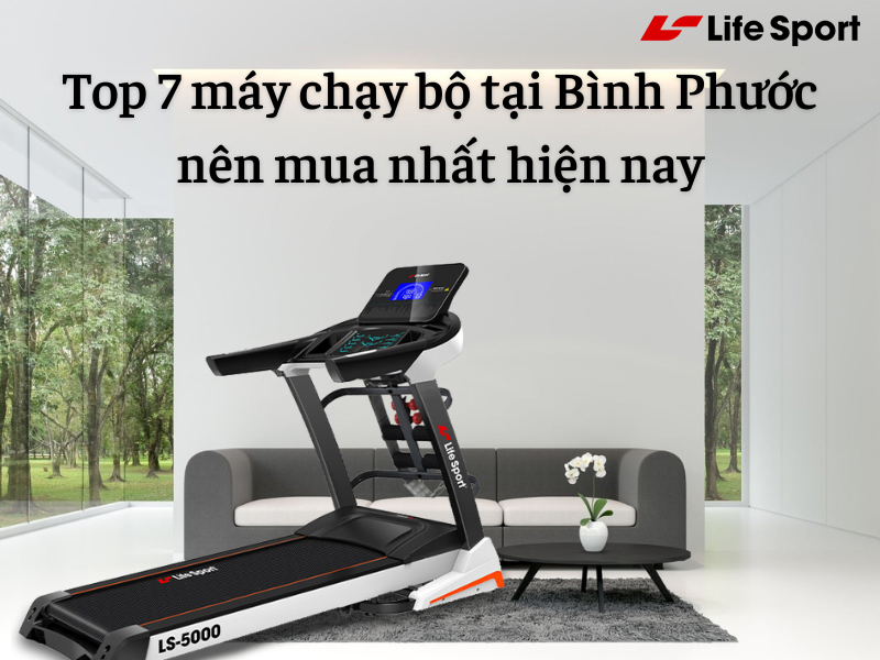 Top 7 máy chạy bộ tại Bình Phước nên mua nhất hiện nay