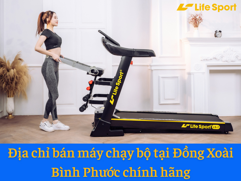 Địa chỉ bán máy chạy bộ tại Đồng Xoài Bình Phước chính hãng