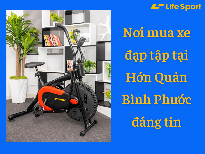Nơi mua xe đạp tập tại Hớn Quản Bình Phước đáng tin