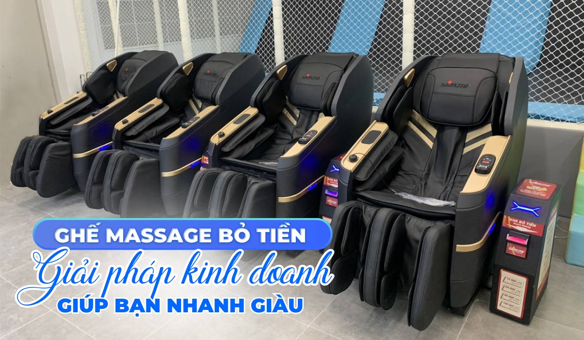 Ghế Massage Bỏ Tiền - Giải Pháp Kinh Doanh Giúp Bạn Nhanh Giàu 