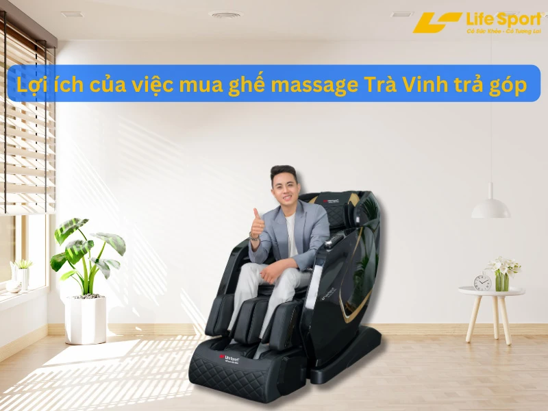 Chính sách mua ghế massage Trà Vinh trả góp 