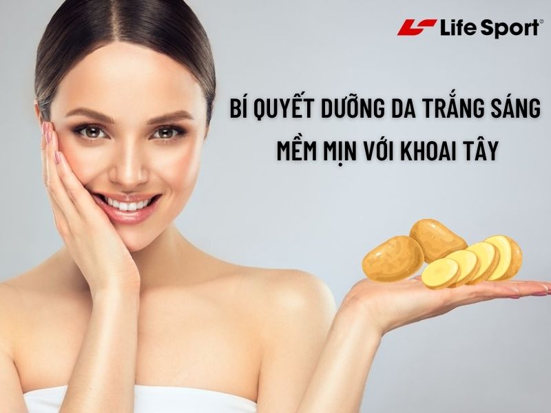 Bí quyết dưỡng da trắng sáng, mềm mịn với khoai tây