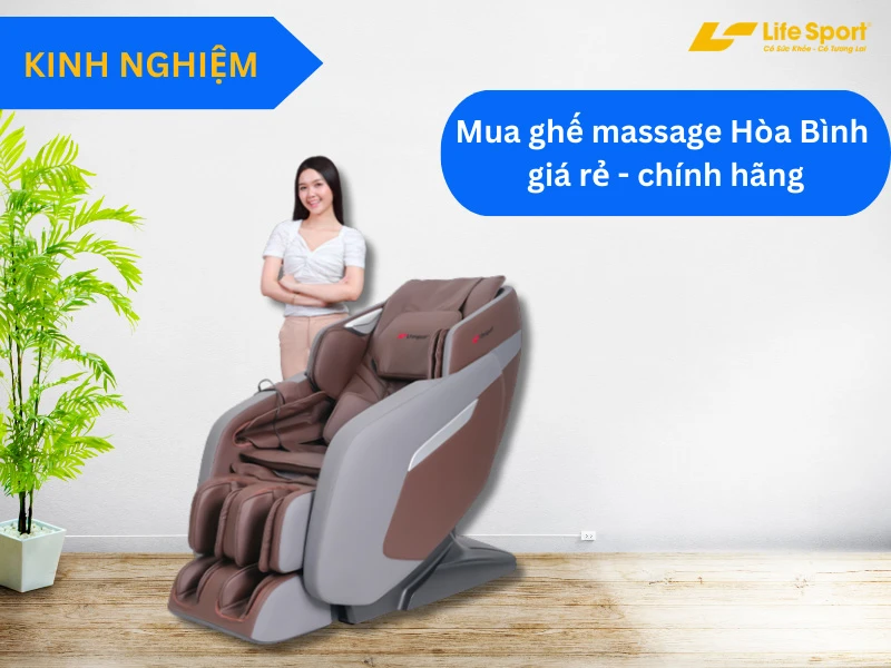 Kinh nghiệm chọn mua ghế massage Hòa Bình 