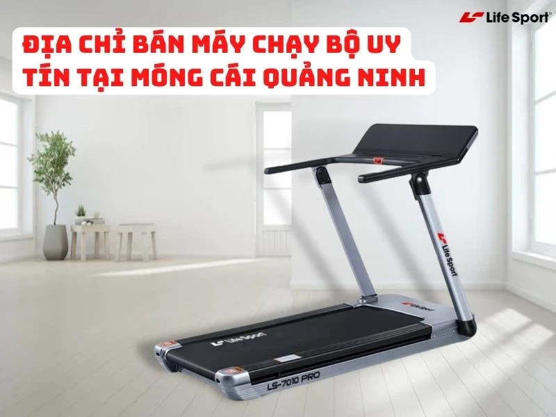 Địa chỉ bán máy chạy bộ uy tín tại Móng Cái Quảng Ninh