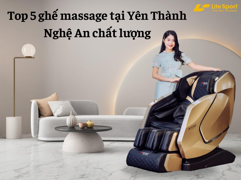 Top 5 Ghế Massage Tại Yên Thành Nghệ An Chất Lượng