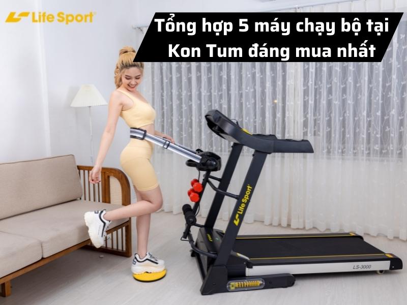 Tổng hợp 5 máy chạy bộ tại Kon Tum đáng mua nhất