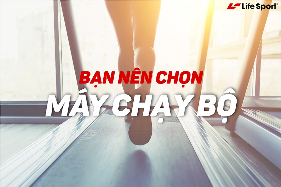 Bạn nên chọn mua sản phẩm máy chạy bộ 