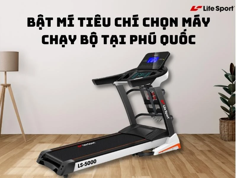 Bật mí tiêu chí chọn máy chạy bộ tại Phú Quốc