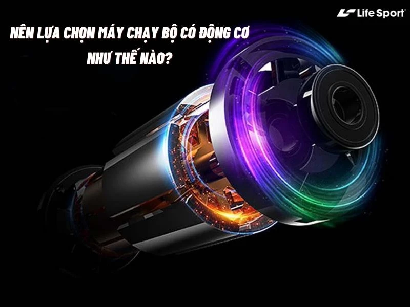 Nên chọn máy chạy có động cơ như thế nào