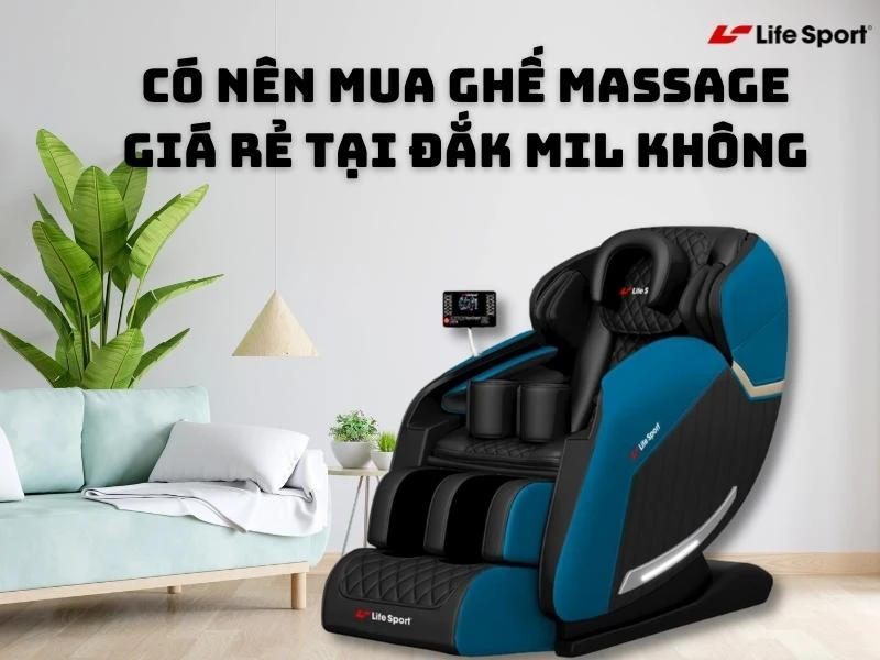 Có nên mua ghế massage giá rẻ tại Đắk Mil không