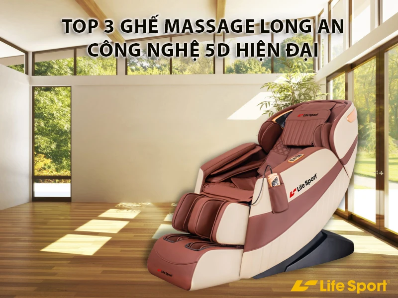Top 3 ghế massage Long An công nghệ 5D hiện đại