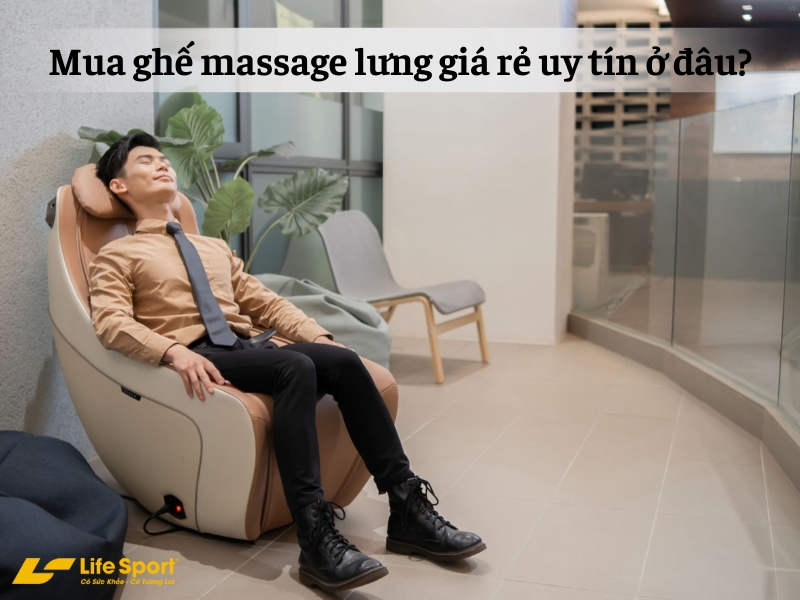 Mua ghế massage lưng giá rẻ uy tín ở đâu?