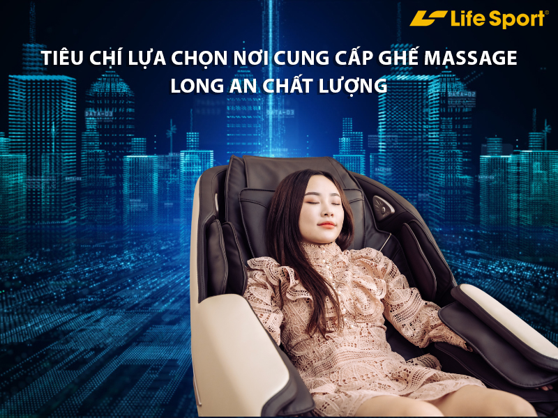 Tiêu chí lựa chọn nơi cung cấp ghế massage Long An chất lượng