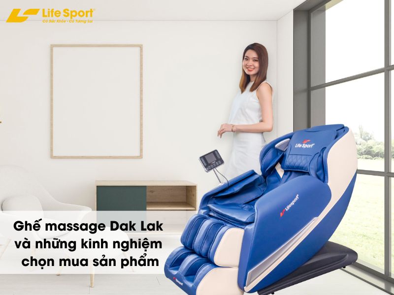 Ghế massage Dak Lak và những kinh nghiệm chọn mua sản phẩm