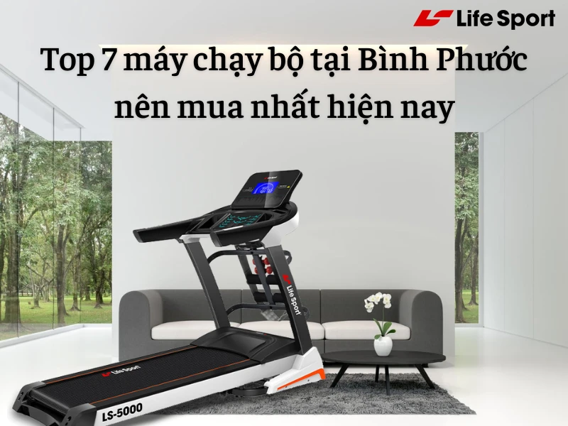 Top 7 máy chạy bộ tại Bình Phước nên mua nhất hiện nay