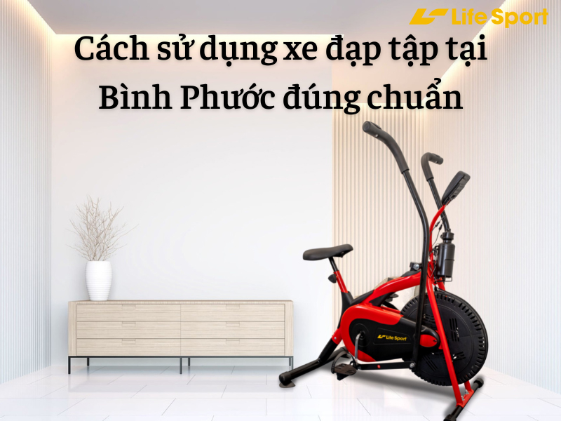Cách sử dụng xe đạp tập tại Bình Phước đúng chuẩn