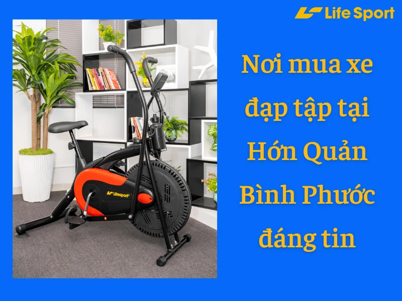 Nơi mua xe đạp tập tại Hớn Quản Bình Phước đáng tin