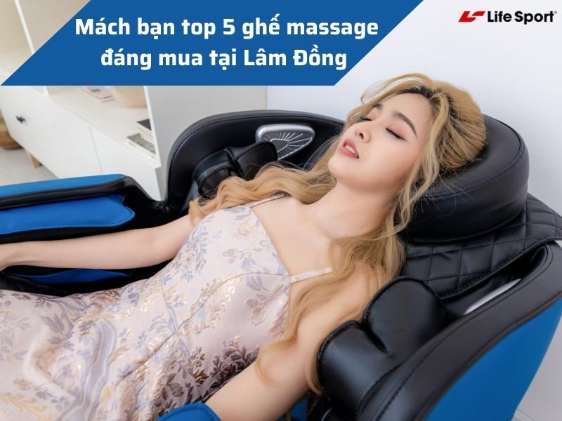 Mách bạn top 5 ghế massage đáng mua tại Đức Trọng - Lâm Đồng