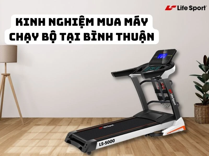 Kinh nghiệm mua máy chạy bộ tại Bình Thuận