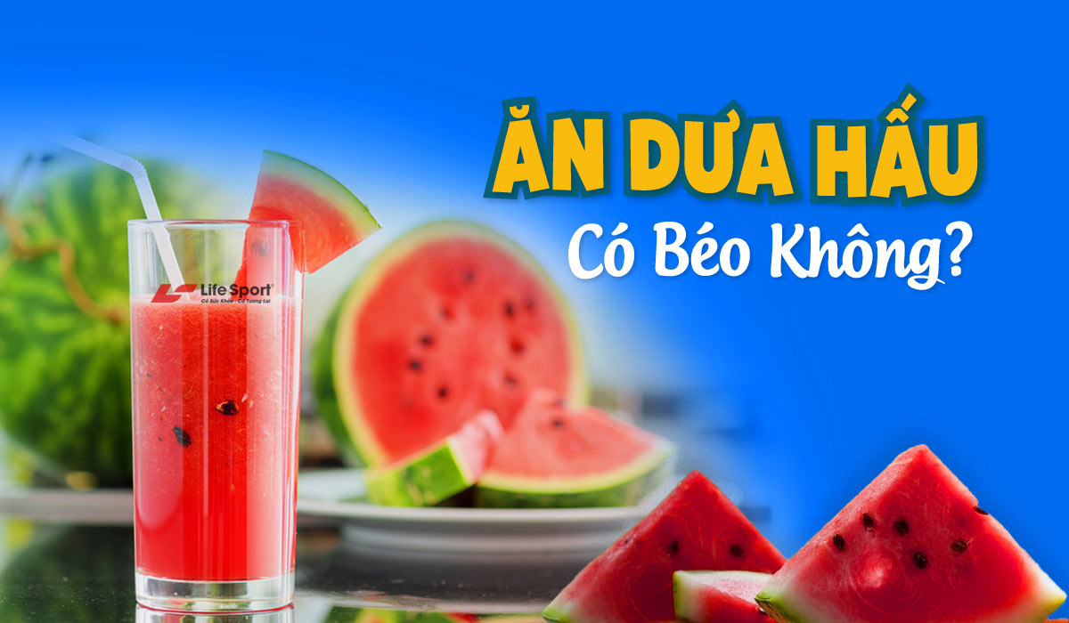 Ăn dưa hấu có béo không? Tips giảm cân cùng dưa hấu