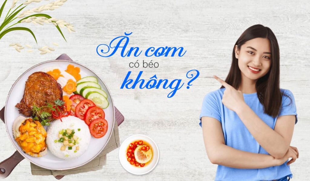 Ăn cơm có béo không? Bí quyết ăn nhiều cơm không lo bị béo 
