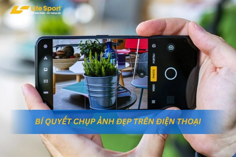 Chụp ảnh đẹp trên điện thoại