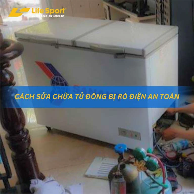 Cách sửa chữa tủ đông bị rò điện an toàn