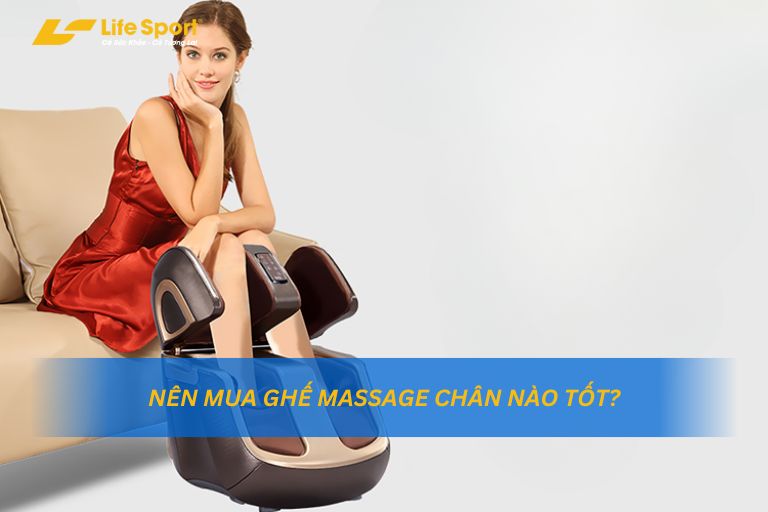 Nên Mua Ghế Massage Chân Nào Tốt?