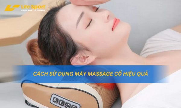 Cách Sử Dụng Máy Massage Cổ Hiệu Quả