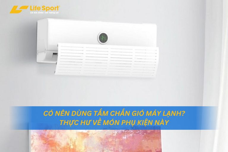 Có Nên Dùng Tấm Chắn Gió Máy Lạnh? Thực Hư Về Món Phụ Kiện Này