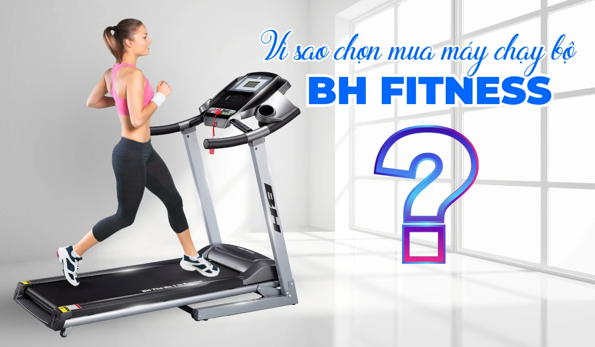Vì Sao Chọn Mua Máy Chạy Bộ BH Fitness?